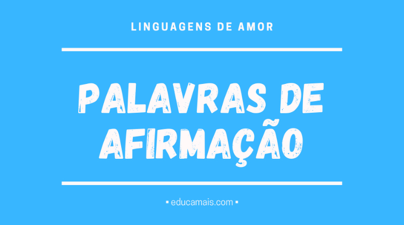 Palavras De Afirmacao, Linguagem De Amor As 5 Linguagens Do Amor Das